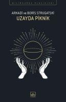 Uzayda Piknik - Arkadi Strugatski, Boris Strugatski