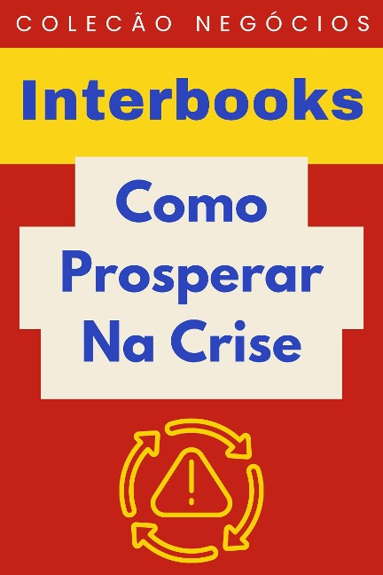 Como Prosperar Na Crise (Coleção Negócios, #14) - Interbooks