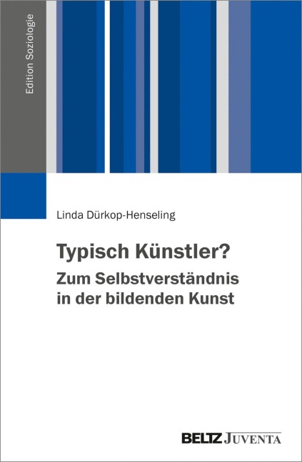 Typisch Künstler? Zum Selbstverständnis in der bildenden Kunst - Linda Dürkop-Henseling