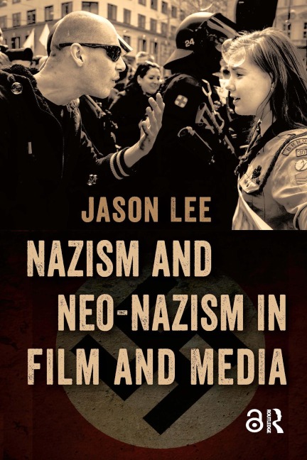 Nazism and Neo-Nazism in Film and Media - Jason Lee