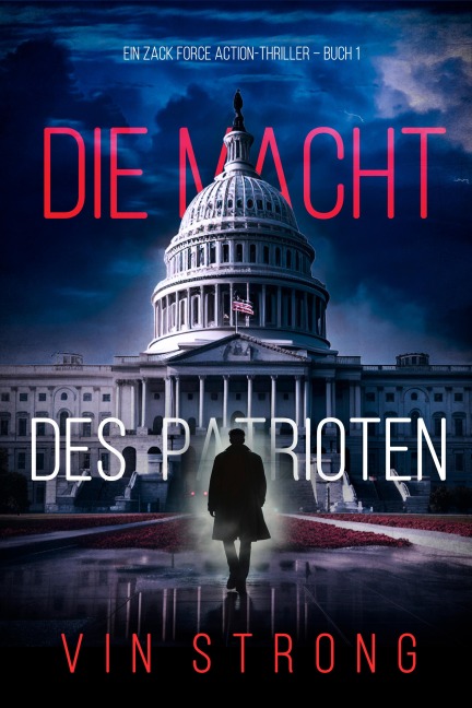 Die Macht des Patrioten (Ein Zack Force Action-Thriller - Buch 1) - Vin Strong