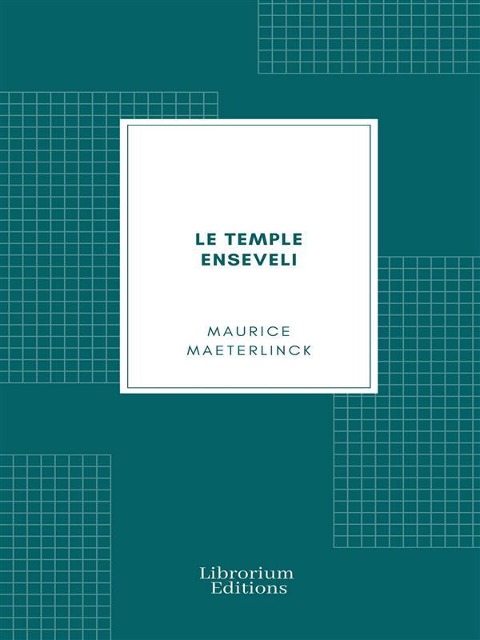Le temple enseveli - Maurice Maeterlinck