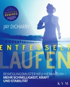 Cover-Bild zum Titel 'Entfesselt Laufen' von 'Jay Dicharry'