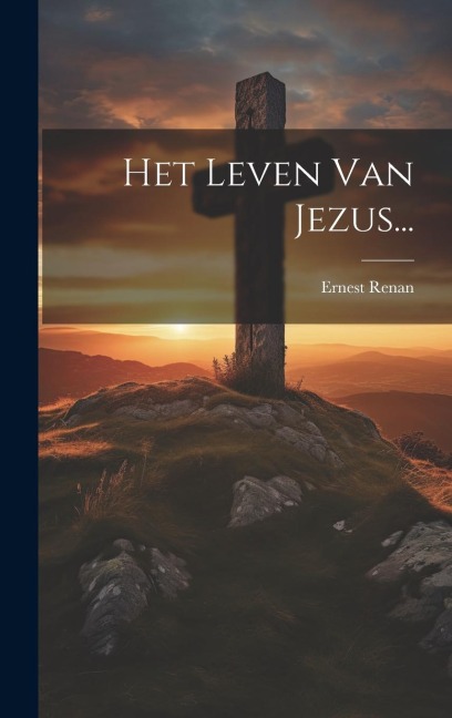 Het Leven Van Jezus... - Ernest Renan