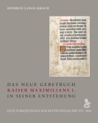 Cover-Bild zum Titel 'Das Neue Gebetbuch Kaiser Maximilians I. in seiner Entstehung' von 'Heidrun Lange-Krach'