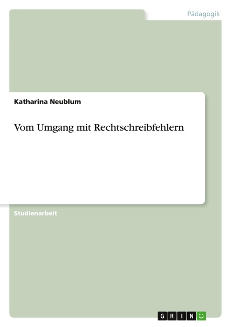 Vom Umgang mit Rechtschreibfehlern - Katharina Neublum
