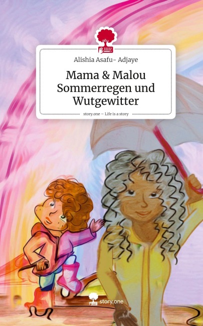 Mama & Malou Sommerregen und Wutgewitter. Life is a Story - story.one - Alishia Asafu- Adjaye