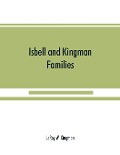 Cover-Bild zum Titel 'Isbell and Kingman families; some records of Robert Isbell and Henry Kingman and their descendants' von 'Leroy W. Kingman'