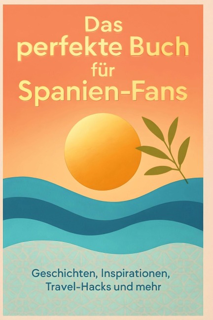 Das perfekte Buch für Spanien-Fans - Emilia Hoffmann