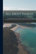 Cover-Bild zum Titel 'All About Hawaii: The Recognized Book of Authentic Information On Hawaii, Combined With Thrum's Hawaiian Annual and Standard Guide' von 'Anonymous'