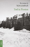 Cover-Bild zum Titel 'Ausgewählte Werke von Annemarie Schwarzenbach / Tod in Persien' von 'Annemarie Schwarzenbach'