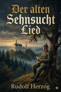 Cover-Bild zum Titel 'Der alten Sehnsucht Lied: Erzählungen' von 'Rudolf Herzog'