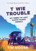 Cover-Bild zum Titel 'T wie Trouble' von 'Tim Moore'
