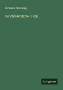 Cover-Bild zum Titel 'Gerichtsärztliche Praxis' von 'Hermann Friedberg'