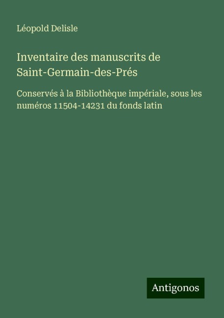 Inventaire des manuscrits de Saint-Germain-des-Prés - Léopold Delisle