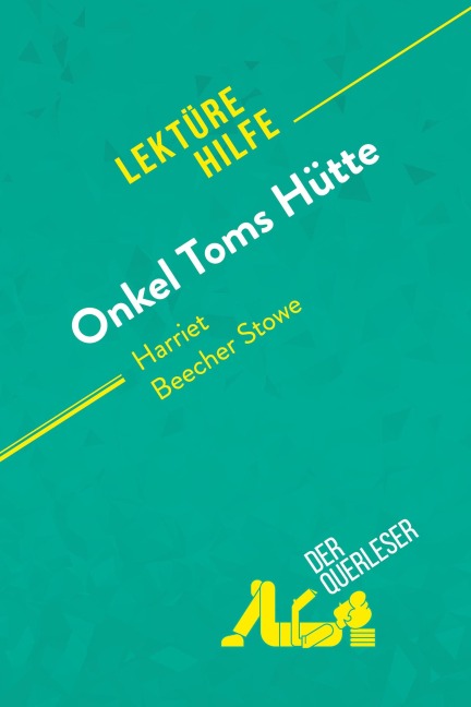 Onkel Toms Hütte von Harriet Beecher Stowe (Lektürehilfe) - der Querleser