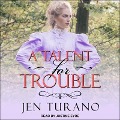 A Talent for Trouble - Jen Turano