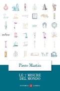 Cover-Bild zum Titel 'Le 7 misure del mondo' von 'Piero Martin'