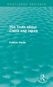 Cover-Bild zum Titel 'The Truth about China and Japan (Routledge Revivals)' von 'Putnam Weale'