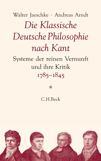 Die Klassische Deutsche Philosophie nach Kant - Walter Jaeschke, Andreas Arndt