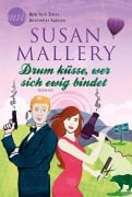 Drum küsse, wer sich ewig bindet - Susan Mallery