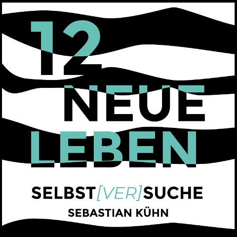 12 Neue Leben - Sebastian Kühn