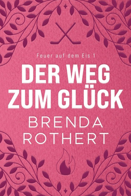 der Weg zum Glück (Feuer auf dem Eis) - Brenda Rothert