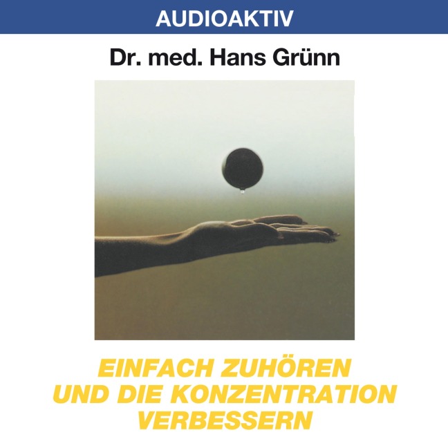 Einfach zuhören und die Konzentration verbessern - Hans Grünn