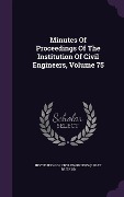 Cover-Bild zum Titel 'Minutes Of Proceedings Of The Institution Of Civil Engineers, Volume 75' von ''