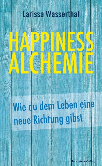 Happiness Alchemie - Larissa Wasserthal