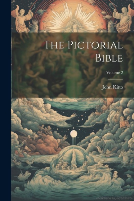 The Pictorial Bible; Volume 2 - John Kitto