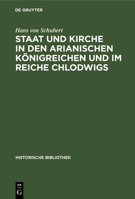 Staat und Kirche in den arianischen Königreichen und im Reiche Chlodwigs - Hans Von Schubert