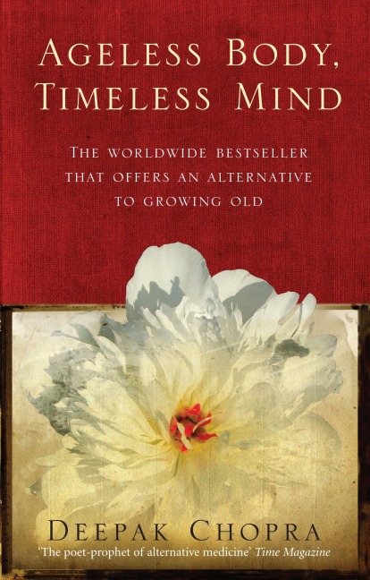 Ageless Body, Timeless Mind - Deepak Chopra