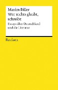 Wer nichts glaubt, schreibt - Maxim Biller