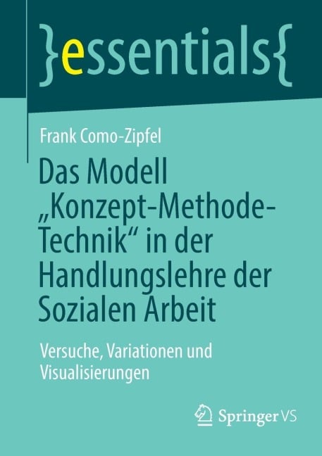 Das Modell "Konzept-Methode-Technik" in der Handlungslehre der Sozialen Arbeit - Frank Como-Zipfel