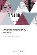 Cover-Bild zum Titel 'Matériaux Pour l'Histoire Primitive Et Naturelle de l'Homme, l'Étude Du Sol, de la Faune Et La Flore' von 'Museum d'Histoire'