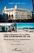 Décolonisation en Algérie, une expérience de vie - Michel-Hauradou