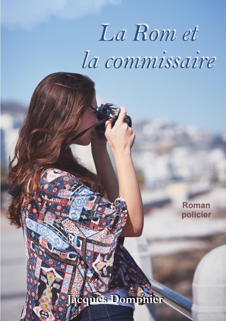 La Rom et la commissaire - Jacques Dompnier