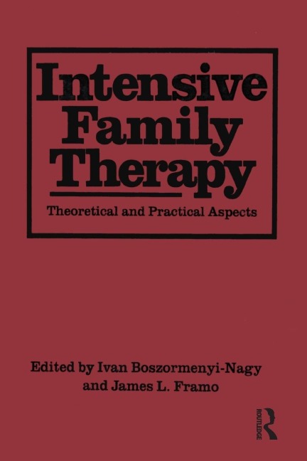Intensive Family Therapy - Ivan Boszormenyi-Nagy, James L. Framo