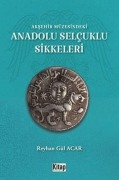 Cover-Bild zum Titel 'Aksehir Müzesindeki Anadolu Selcuklu Sikkeleri' von 'Reyhan Gül Acar'