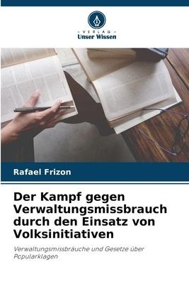 Der Kampf gegen Verwaltungsmissbrauch durch den Einsatz von Volksinitiativen - Rafael Frizon