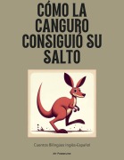 Cover-Bild zum Titel 'Cómo La Canguro Consiguió Su Salto: Cuentos Bilingües Inglés-Español' von 'My Pommeline'