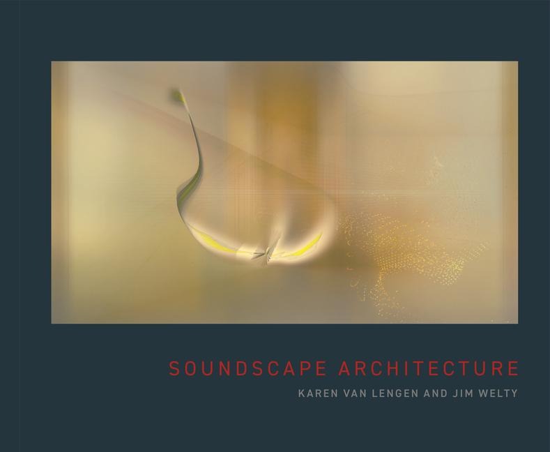 Soundscape Architecture - Karen Van Lengen, Jim Welty