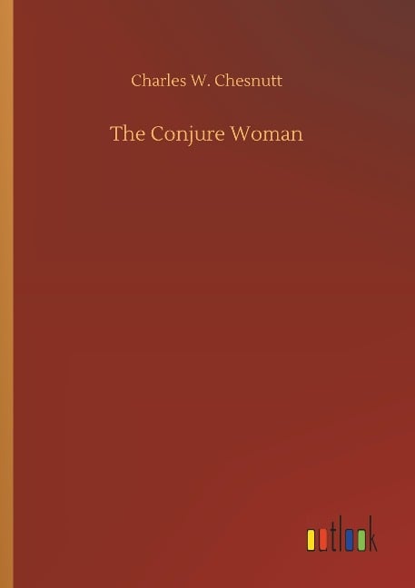 The Conjure Woman - Charles W. Chesnutt