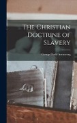 Cover-Bild zum Titel 'The Christian Doctrine of Slavery' von 'George Dodd Armstrong'