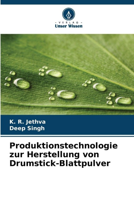 Produktionstechnologie zur Herstellung von Drumstick-Blattpulver - K. R. Jethva, Deep Singh