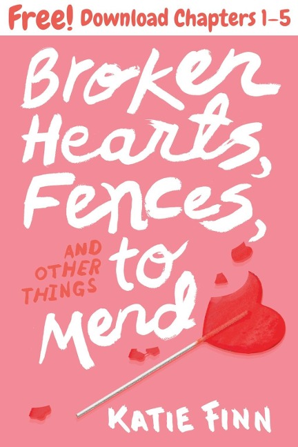 Broken Hearts, Fences, and Other Things to Mend, Chapters 1-5 - Katie Finn