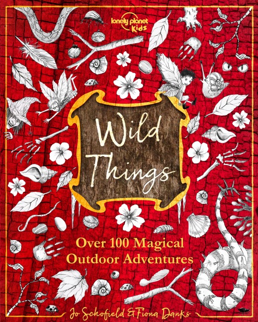 Lonely Planet Kids Wild Things - Fiona Danks, Jo Schofield, Lonely Planet Kids