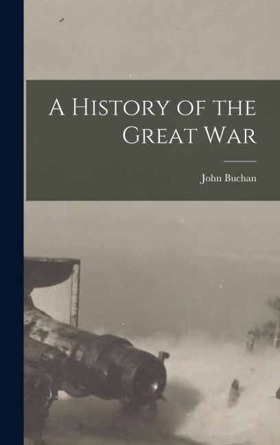 A History of the Great War - Buchan John