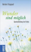 Cover-Bild zum Titel 'Wunder sind möglich' von 'Herbert Kappauf'